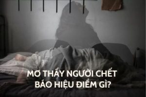 Ý nghĩa của giấc mơ thấy người thân chết